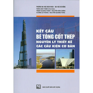 Sách Kết Cấu Bê Tông Cốt Thép - Nguyên Lý Thiết Kế Các Cấu Kiện Cơ Bản (XD-DL)