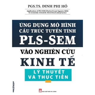 Sách - ứng dụng mô hình cấu trúc tuyến tín pls-sem vào nghiên cứu kinh tế lý thuyết và thực tiễn
