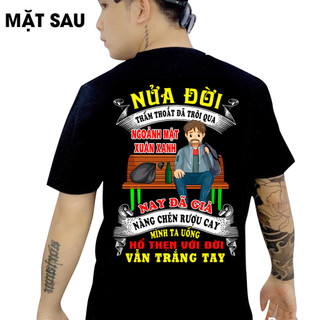 Áo thun in hình - Nửa đời thấm thoát đã trôi qua ngoảnh mặt xuân xanh nay đã gi.à