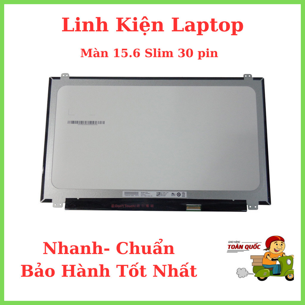 Màn Hình 15.6 Inch LED SLim 30pin Hàng New 100% Chuẩn A+ DÙNG CHO DELL, HP, ACER, ASUS, LENOVO, TOSHIBA, SONY...