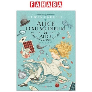 Sách alice ở xứ sở diệu kì và alice ở xứ sở trong gương