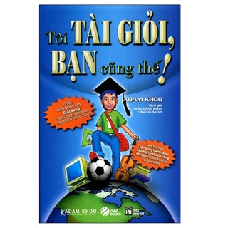 Sách tôi tài giỏi bạn cũng thế -sách hay