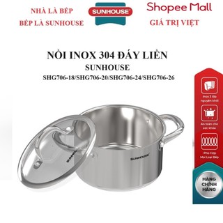 Nồi inox 304 đáy liền sunhouse shg706-18/shg706-20/shg706-24/shg706-26 _ đường kính 18cm, 20cm, 24cm, 26cm
