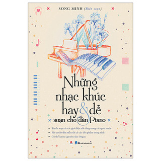 Sách Những Nhạc Khúc Hay & Dễ Soạn Cho Đàn Piano Tái Bản 2023