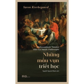 Sách - Những Mẩu Vụn Triết Học - Soren Kierkegaard - Phanbook