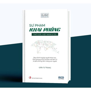 Sách ired books - sư phạm khai phóng - thế giới việt nam và tôi - giản tư trung