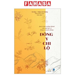 Sách Đông Y Chi Lộ - Quá Trình Trưởng Thành Của Một Bác Sĩ Đông Y Truyền Thống