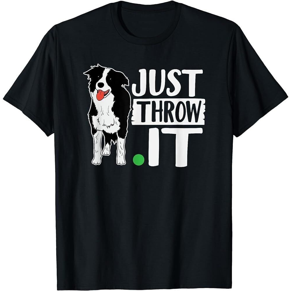 Just Throw It Funny Play Fetch Border Collie Áo thun