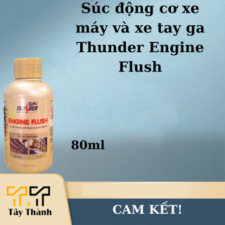 Súc động cơ xe máy và xe tay ga Thunder Engine Flush 80ml