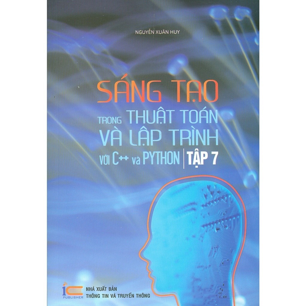 Sách - Sáng Tạo Trong Thuật Toán Và Lập Trình Với C++ và PYTHON Tập 7 ( XBTT)