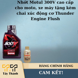 Nhớt Motul 300V cao cấp cho moto, xe máy tặng kèm chai xúc động cơ Thunder Engine Flush 100ml