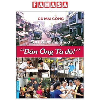 Sách sài gòn một thuở - “dân ông tạ đó!” - tập 3