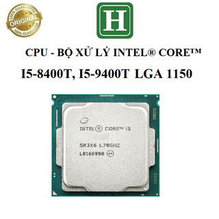 Cpu - bộ xử lý intel core i5 socket 1151, i5-8400t, i5-9400t bh 6 tháng
