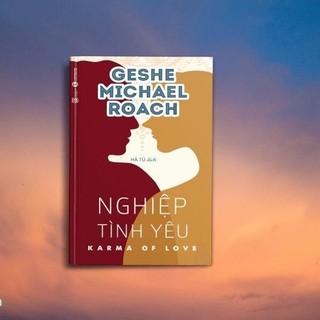 Sách - Nghiệp Tình Yêu - Karma Of Love (Geshe Michael Roach)