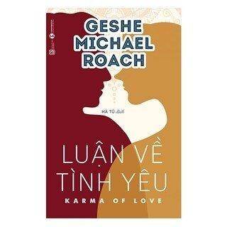 Sách - Nghiệp Tình Yêu - Karma Of Love (Geshe Michael Roach)