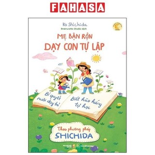 Sách mẹ bận rộn dạy con tự lập - bí quyết nuôi dạy trẻ biết hào hứng tự học theo phương pháp shichida