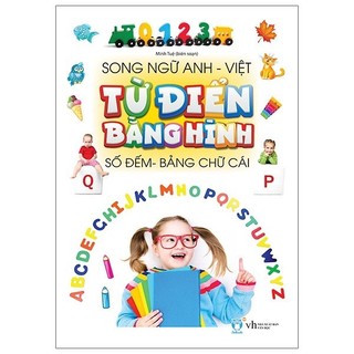Sách Từ Điển Bằng Hình - Chữ Cái Và Số Đếm Song Ngữ Anh - Việt (Dành Cho Trẻ Từ 0- 8 Tuổi)