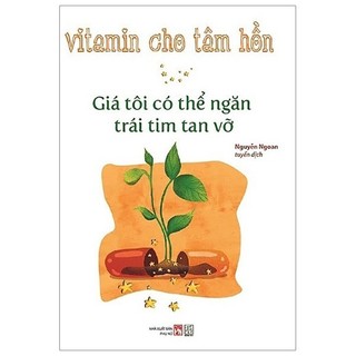 Sách - Vitamin Cho Tâm Hồn - Giá Tôi Có Thể Ngăn Trái Tim Tan Vỡ