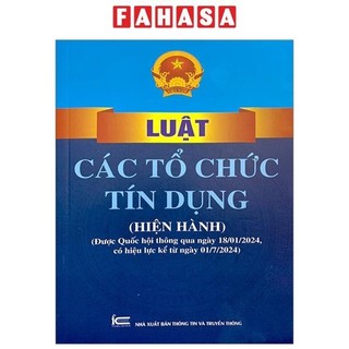 Sách luật các tổ chức tín dụng (hiện hành) (được quốc hội thông qua ngày 18/01/2024, có hiệu lực kể từ ngày 01/7/2024)