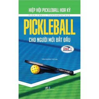 Sách - PICKLEBALL cho người mới bắt đầu (Hiệp hội Pickleball Hoa Kỳ) (Nhã Nam) - NNB