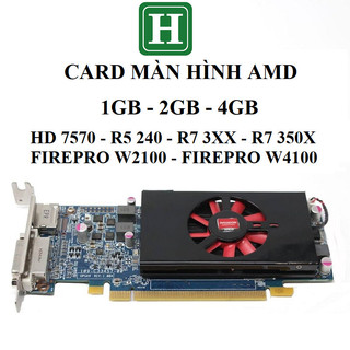 Card màn hình amd radeon 1gb - 2gb - 4gb, hàng zin tháo máy bh 6 tháng