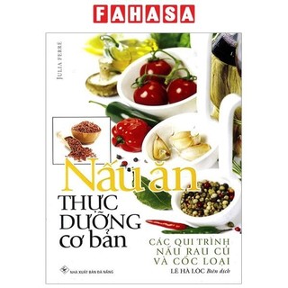 Sách nấu ăn thực dưỡng cơ bản - các qui trình nấu rau củ và cốc loại