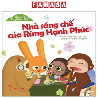 Sách chuyện ở rừng hạnh phúc - nhà sáng chế của rừng hạnh phúc
