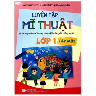 Sách Luyện Tập Mĩ Thuật (Biên Soạn Theo Chương Trình Giáo Dục Phổ Thông Mới) Lớp 1 - Tập 1