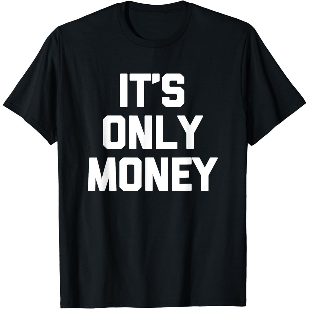 It 'S Only Money Funny Saying Cool Design Idea Áo thun