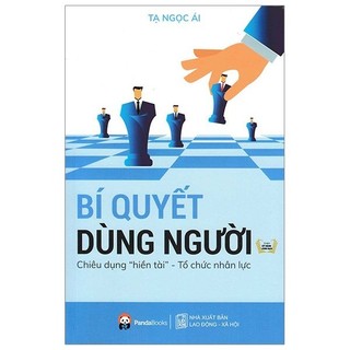 Sách - bí quyết dùng người - chiêu dụng "hiền tài" - tổ chức nhân lực