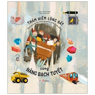 Sách Thám Hiểm Lòng Đất Cùng Nàng Bạch Tuyết - Discovering The Underground With Snow White