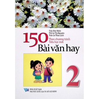 Sách 150 Bài Văn Hay Lớp 2 (Theo Chương Trình Tiểu Học Mới)