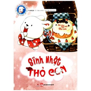 Sách Truyện Tranh Gíao Dục  Thỏ Con Ơi - Sinh Nhật Thỏ Con