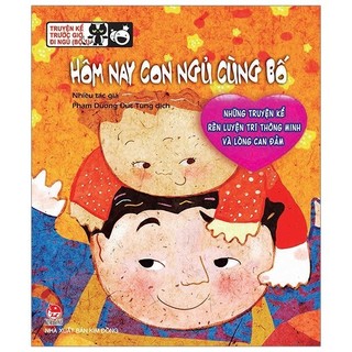 Sách - Truyện Kể Trước Giờ Đi Ngủ - Hôm Nay Con Ngủ Cùng Bố (Tái Bản)