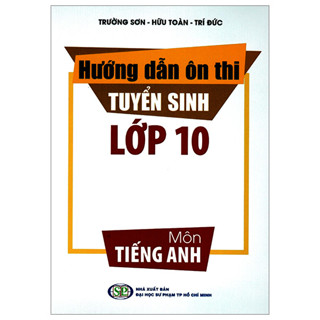 Sách Hướng Dẫn Ôn Thi Tuyển Sinh Lớp 10 - Môn Tiếng Anh (Tái Bản 2024)