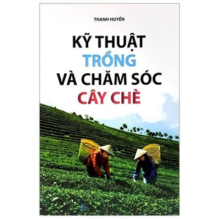 Sách - kỹ thuật trồng và chăm sóc cây chè