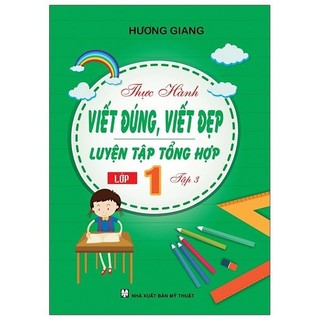 Sách Thực Hành Viết Đúng, Viết Đẹp - Luyện Tập Tổng Hợp Lớp 1 - Tập 3