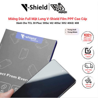 Miếng Dán Full Mặt Lưng V-Shield Film PPF Cao Cấp Dành Cho TCL 30 Plus/ 30Se/ 40/ 40Se/ 305/406S/408