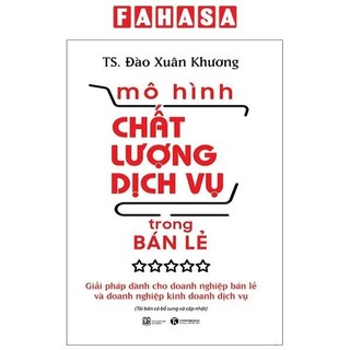 Sách mô hình chất lượng dịch vụ trong bán lẻ: giải pháp dành cho doanh nghiệp bán lẻ và doanh nghiệp kinh doanh dịch vụ