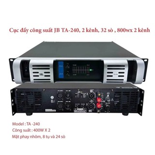 Cục Đẩy Công Suất JB TA-240, 2 Kênh, 24 Sò 800w x 2 Kênh, Với Công Suất Lên Đến 900W, Uy Lực, Mạnh Mẽ, Chất Lượng