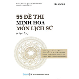 Sách 55 Đề Thi Minh Họa Môn Lịch Sử (Chọn Lọc) (Tái Bản 2024)