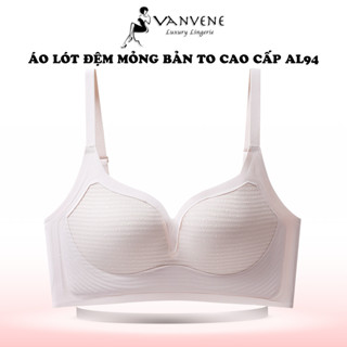 Áo lót nữ VANVENE áo ngực AL94 bản to ôm che mỡ lưng cao cấp mỏng nhẹ chất su xịn thoáng mát