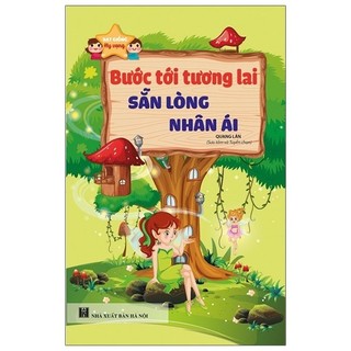 Sách Hạt Giống Hy Vọng - Bước Tới Tương Lai, Sẵn Lòng Nhân Ái