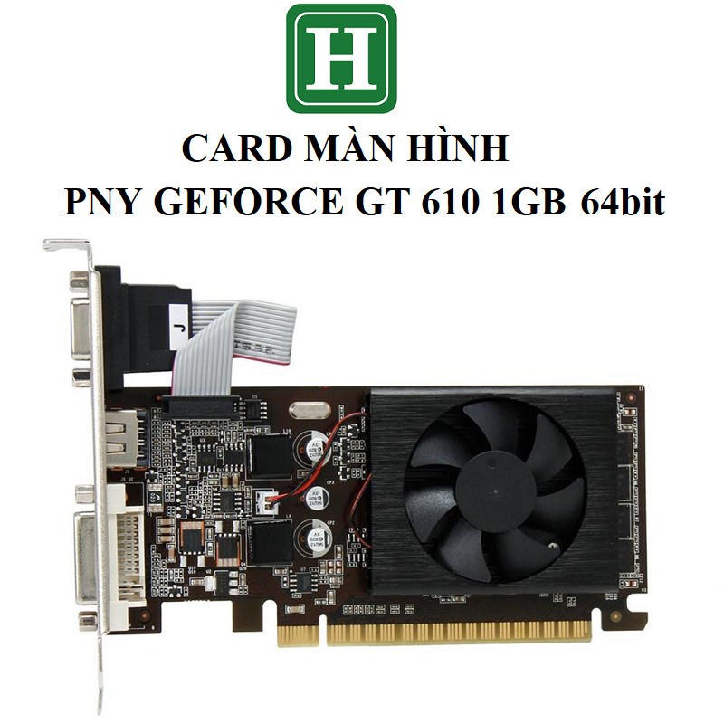Card màn hình PNY GEFORCE GT 610 1GB GDDR3 64bit, hàng tháo máy BH 6 tháng