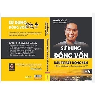 Đầu tư bất động sản - sử dụng đồng vốn tập 4 - nguyễn hữu vũ