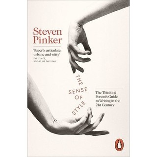 The Sense of Style : The Thinking Person's Guide to Writing in the 21st Century