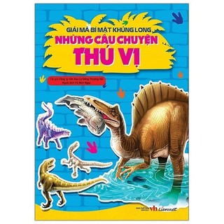 Sách - Giải Mã Bí Mật Khủng Long - Những Câu Chuyện Thú Vị (Tái Bản 2020)