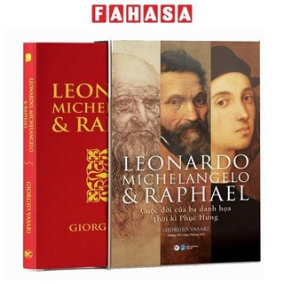 Sách Leonardo - Michelangelo Và Raphael - Cuộc Đời Ba Danh Họa Thời Kì Phục Hưng