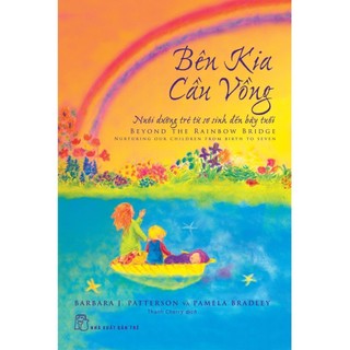 Sách-bên kia cầu vồng-nuôi dưỡng đứa trẻ từ sơ sinh đến bảy tuổi -