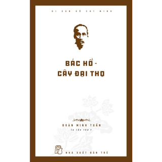 Sách - Di Sản Hồ Chí Minh. Bác Hồ - Cây Đại Thọ (70.000)